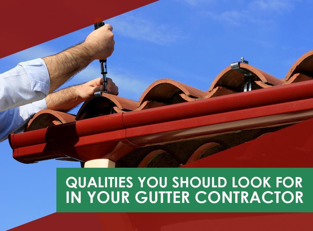 Qualities You Should Look For in Your Gutter Contractor