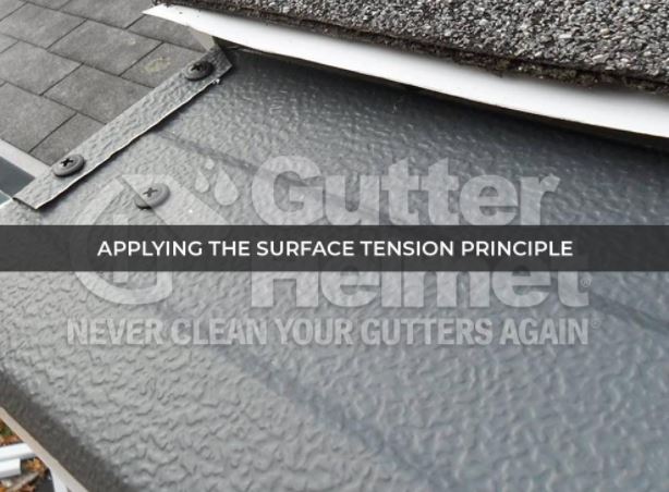 Gutter Helmet®: Applying the Surface Tension Principle | Gutter Helmet